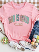 GOD IS GOOD ALL THE TIME Round Neck T-Shirt