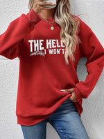 THE HELL I WON'T Round Neck Long Sleeve Sweatshirt - Ladyez
